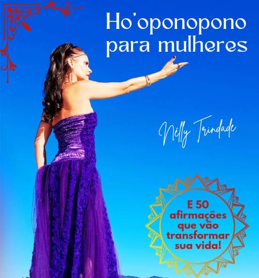 Ho'oponopono para mulheres e 50 afirmações que vão transformar sua vida.