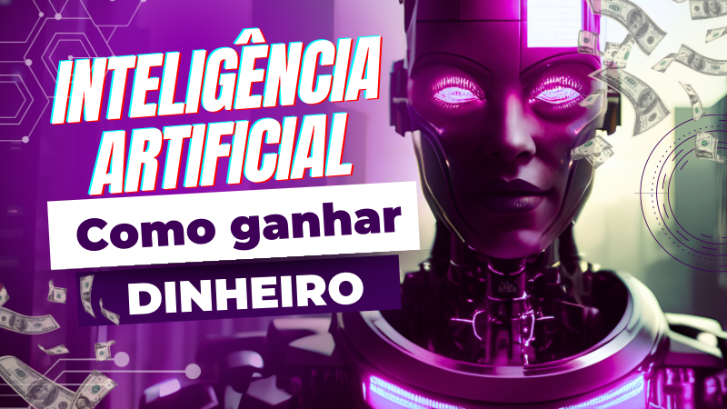 Comp ganhar dinheiro com inteligencia artificial