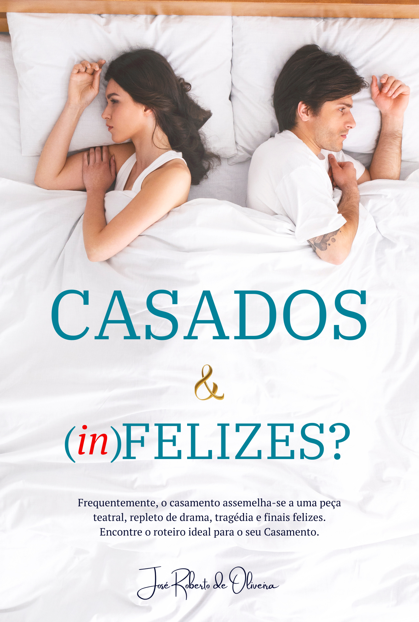 Casados & (in)Felizes? A saga do casal em busca da felicidade no casamento
