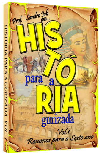 HISTÓRIA PARA A GURIZADA VOL.1 - Resumos para o sexto ano