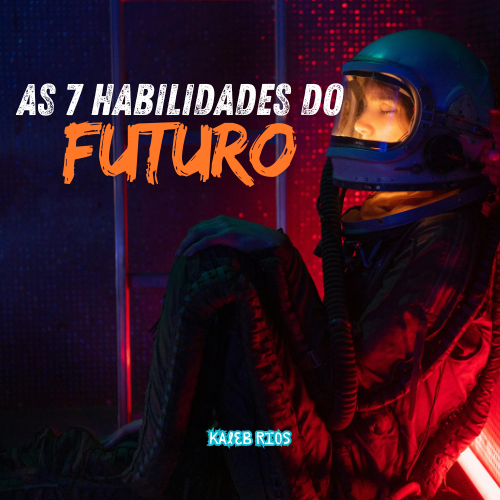 As 7 Habilidades do Futuro
