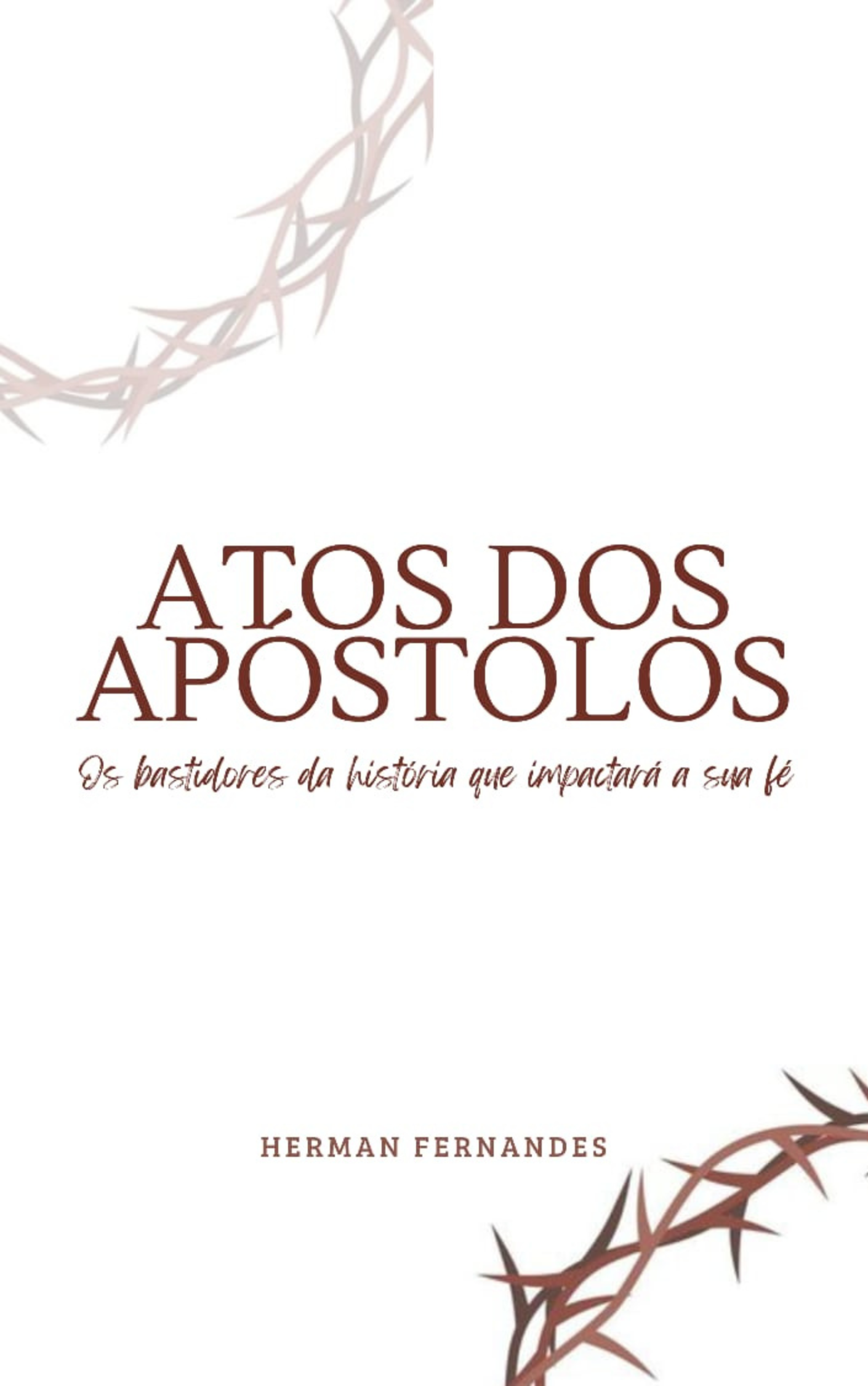 ATOS DOS APÓSTOLOS - Os bastidores da história que impactará a sua fé