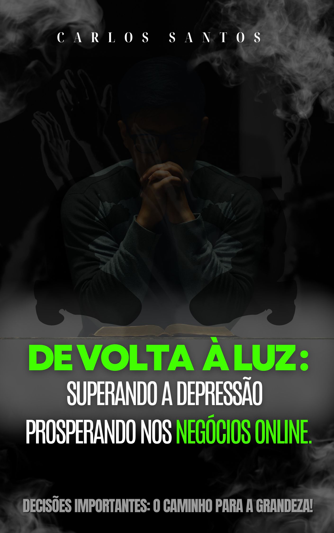 De Volta a Luz: Superando a Depressao e Prosperando nos Negocios Online - Carlos Santos
