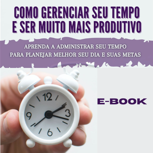 Como gerenciar seu tempo e ser mais produtivo