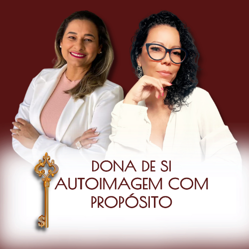 AUTOIMAGEM COM PROPÓSITO - A CHAVE MESTRA PARA DESTRAVAR RIQUEZAS