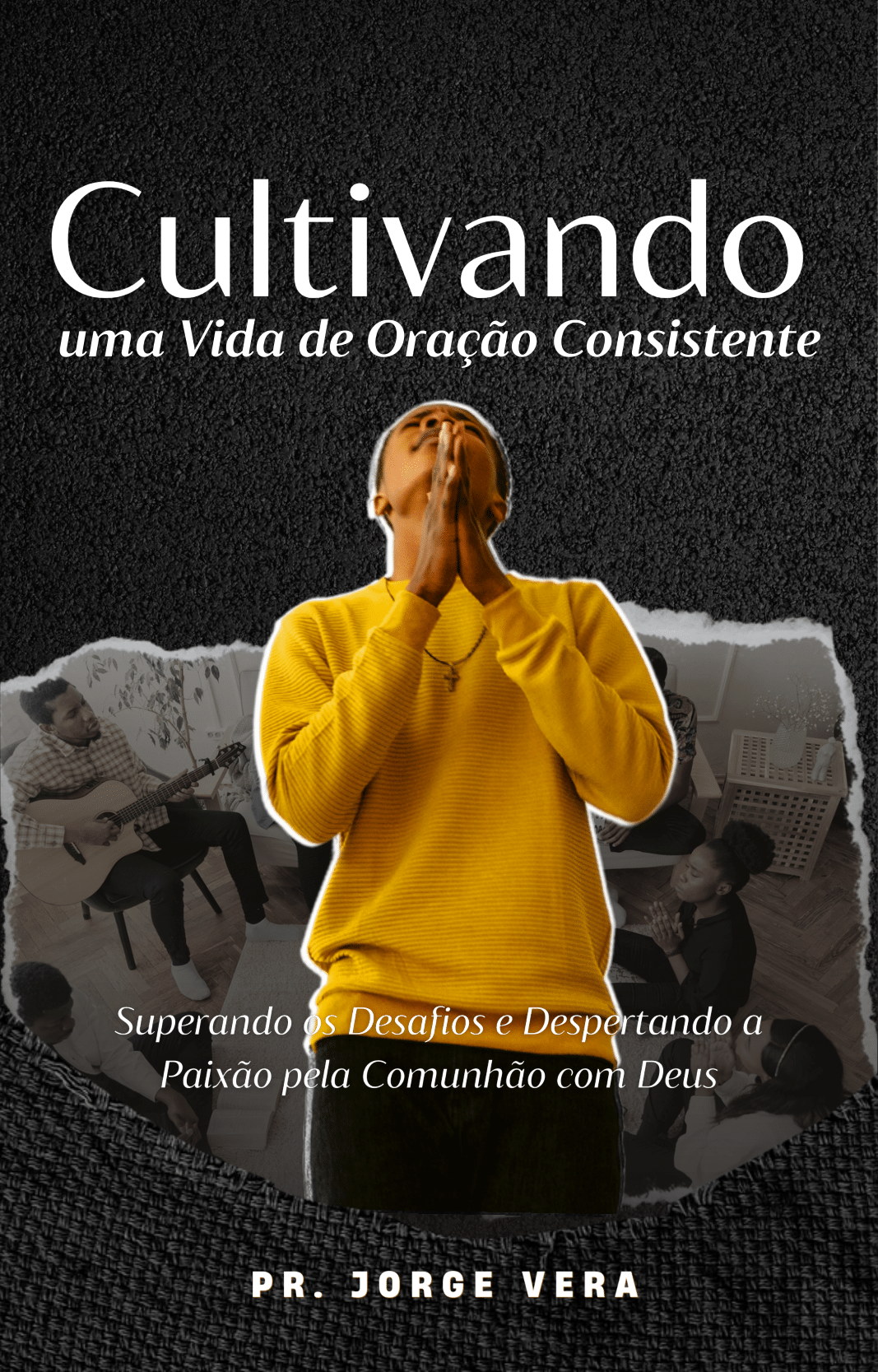 Cultivando uma Vida de Oração Consistente