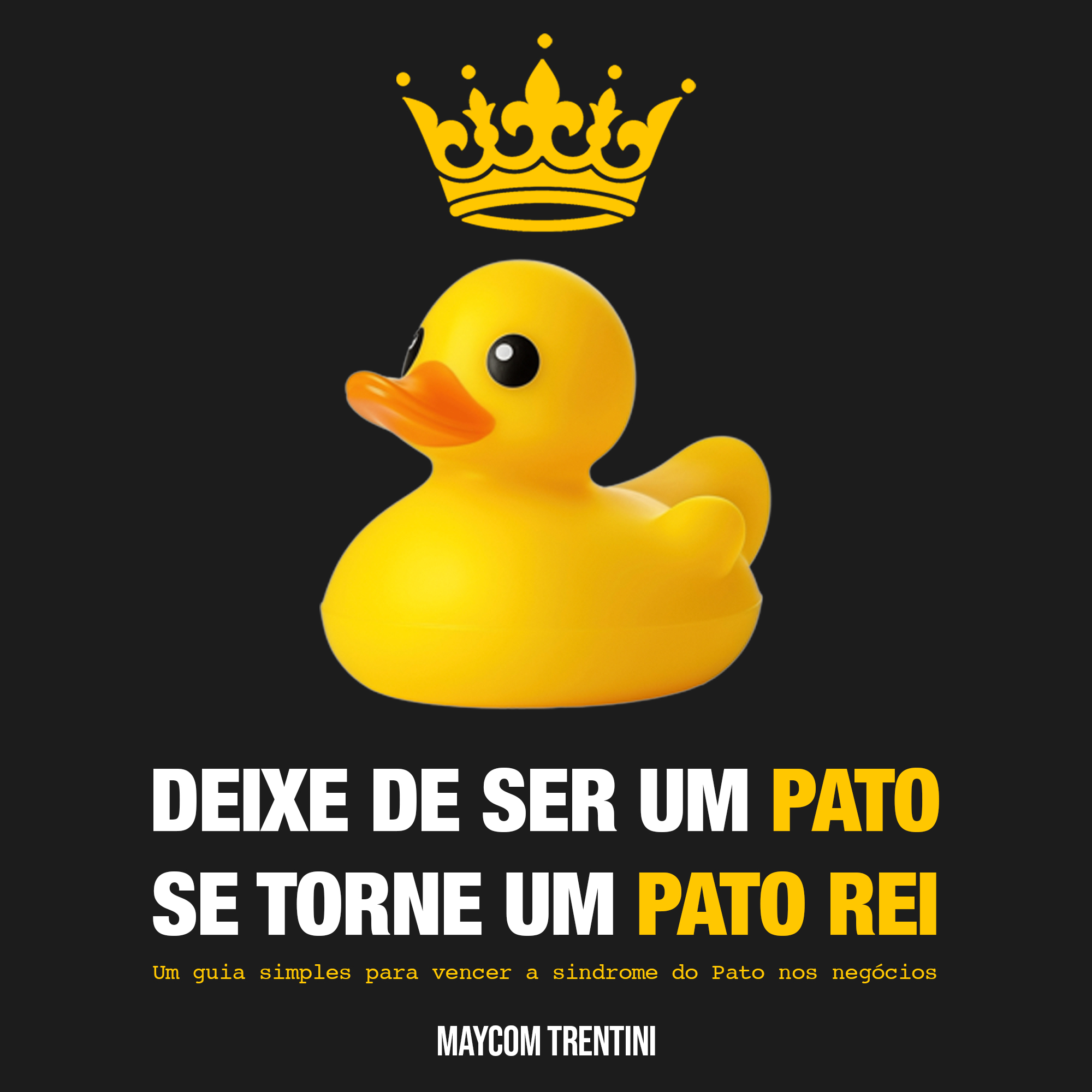 Deixe de ser um Pato, se torne um Pato Rei