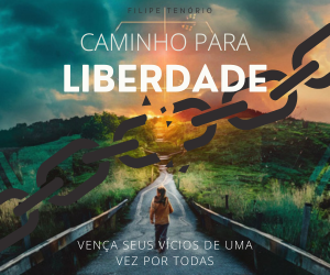 Caminho para Liberdade: Liberte-se dos Vícios e Descubra a Verdadeira Felicidade