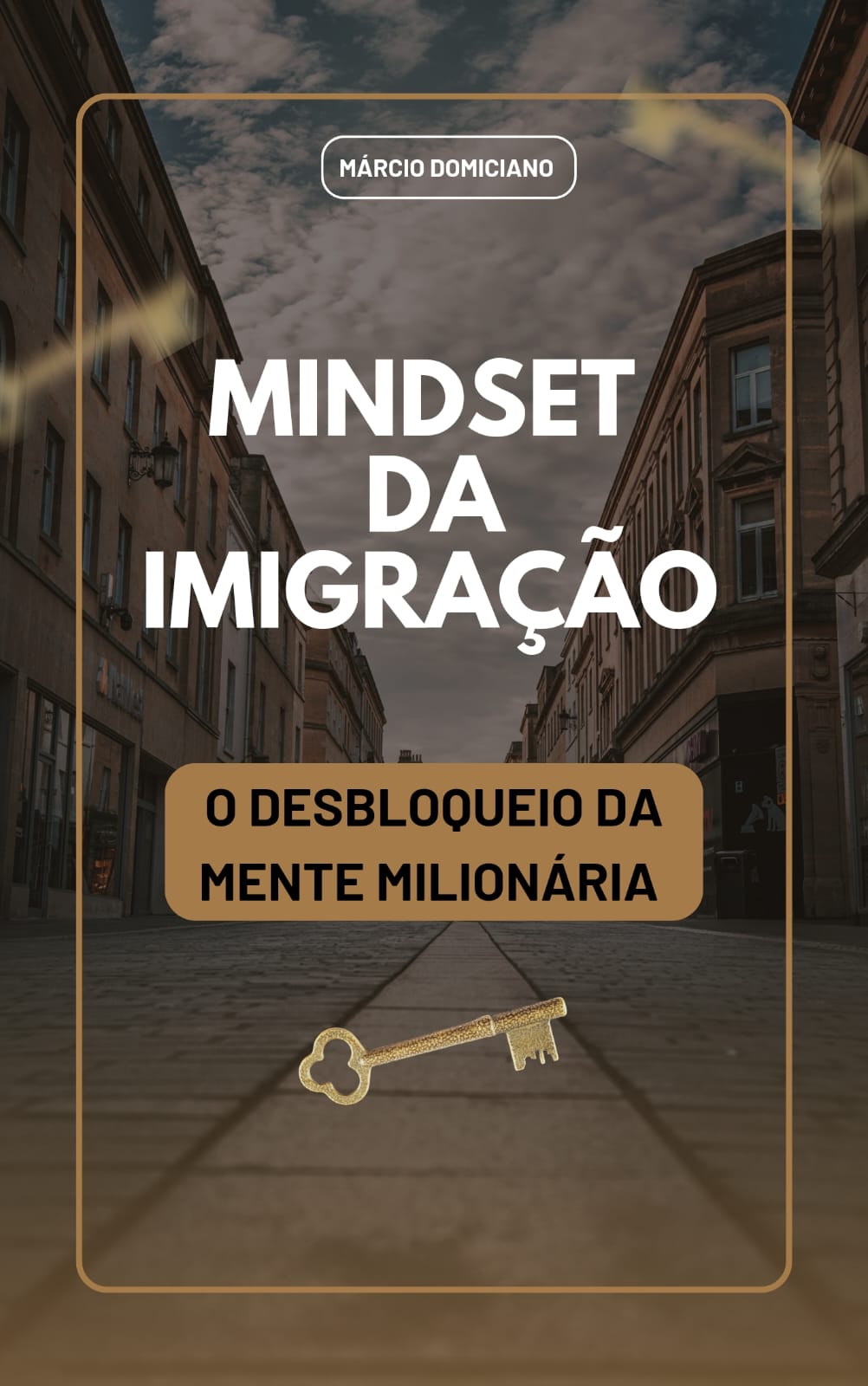MINDSET DA IMIGRAÇÃO - O DESBLOQUEIO DA MENTE MILIONÁRIA
