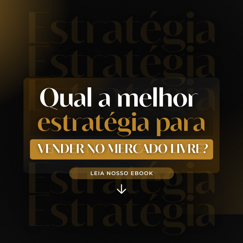 Qual a melhor estratégia para Vender no Mercado Livre