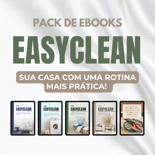 Pack E-books - Easy CLEAN - Sua casa com uma rotina mais prática