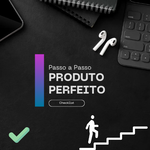 Produto Perfeito - PASSO A PASSO