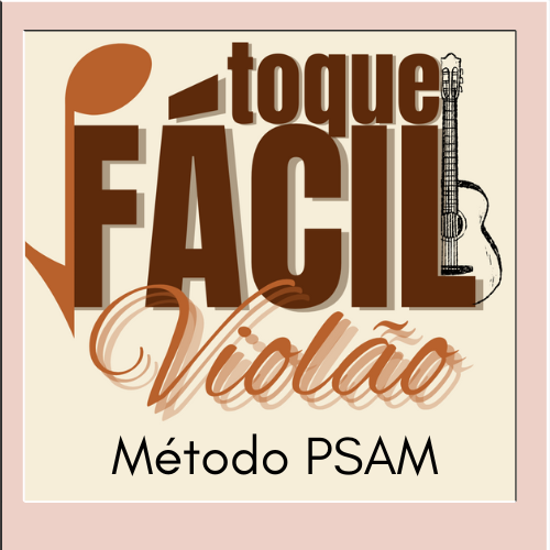 TOQUE FÁCIL VIOLÃO - Método PSAM