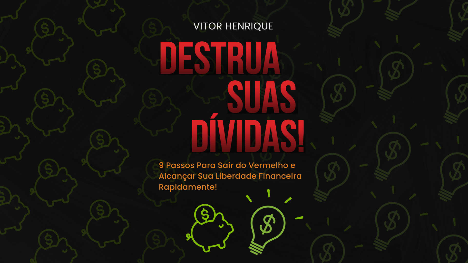 DESTRUA SUAS DÍVIDAS!