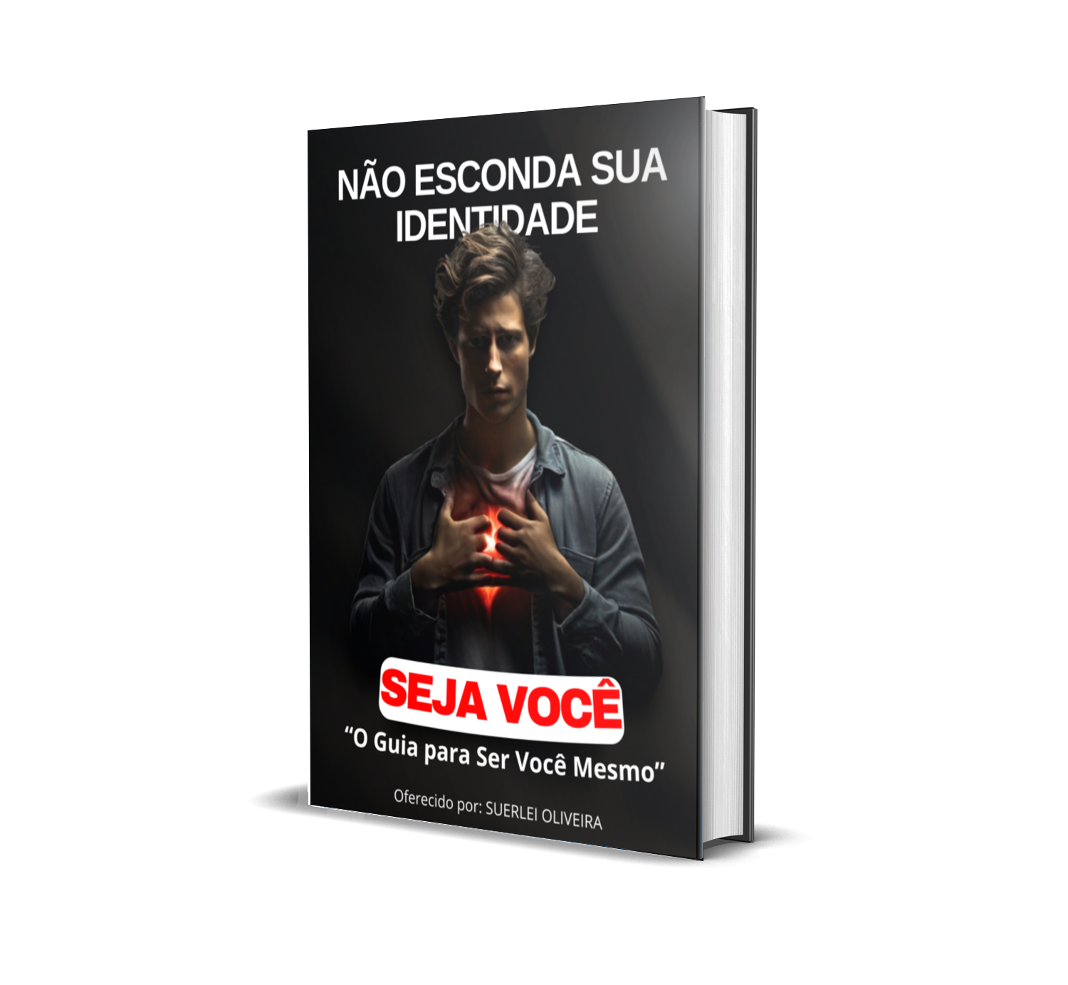 NÃO ESCONDA SUA IDENTIDADE, SEJA VOCÊ