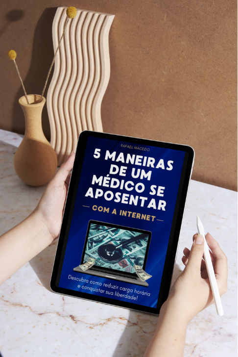 5 MANEIRAS DE UM MÉDICO SE APOSENTAR COM A INTERNET