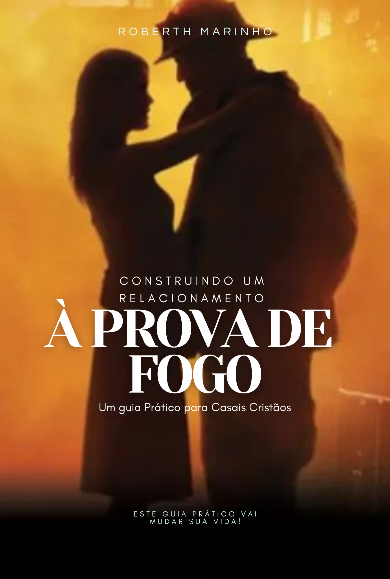 Livro digital: Construindo um Relacionamento à Prova de Fogo - Um guia completo