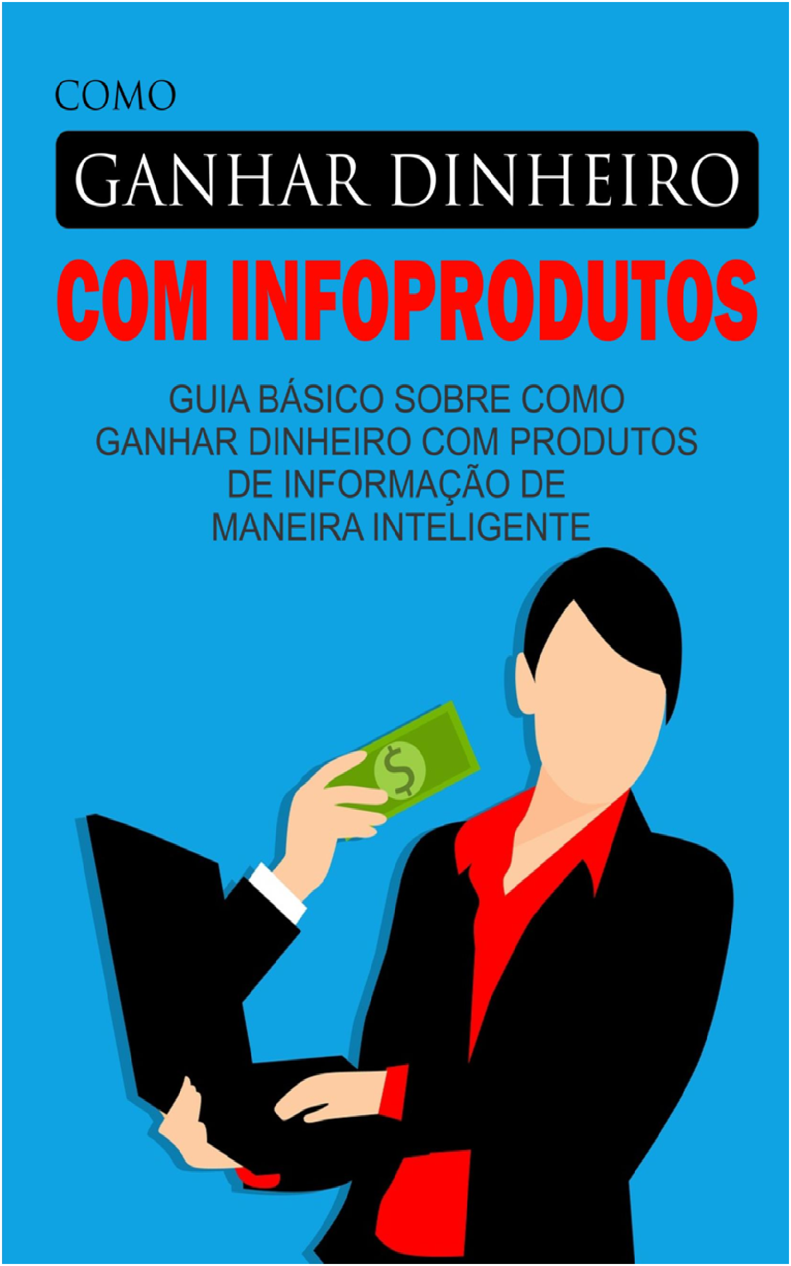 Como ganhar dinheiro com infroprodutos