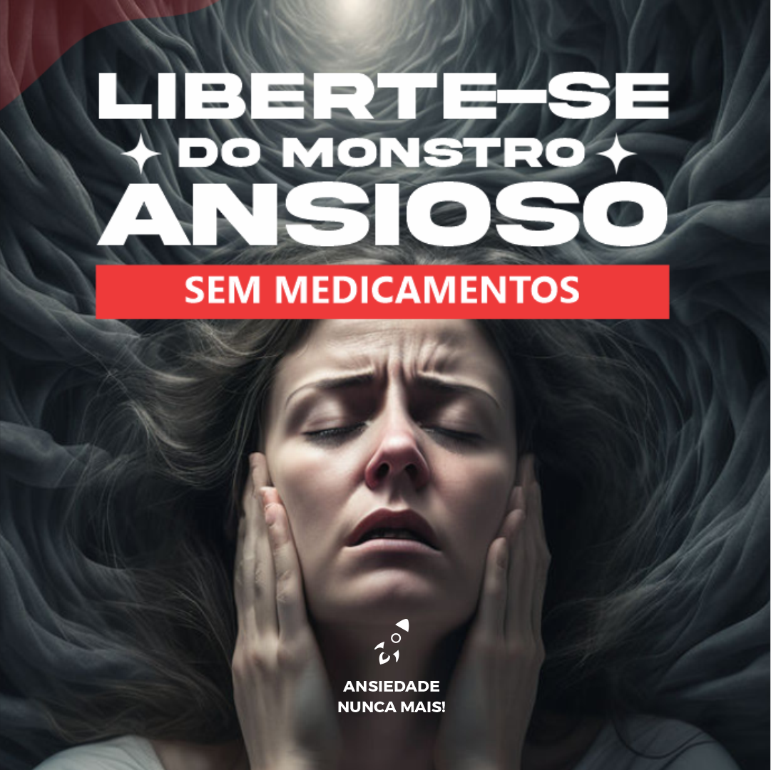 LIBERTE-SE DO MONSTRO ANSIOSO
