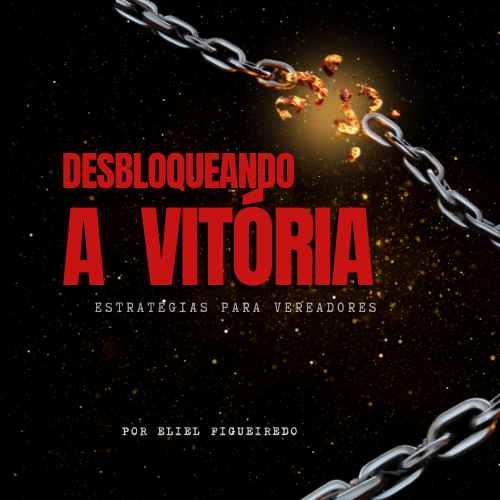 Desbloqueando a Vitória - Marketing Político para Vereador