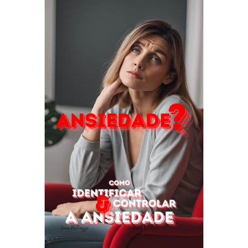 Como identificar e controlar a ansiedade