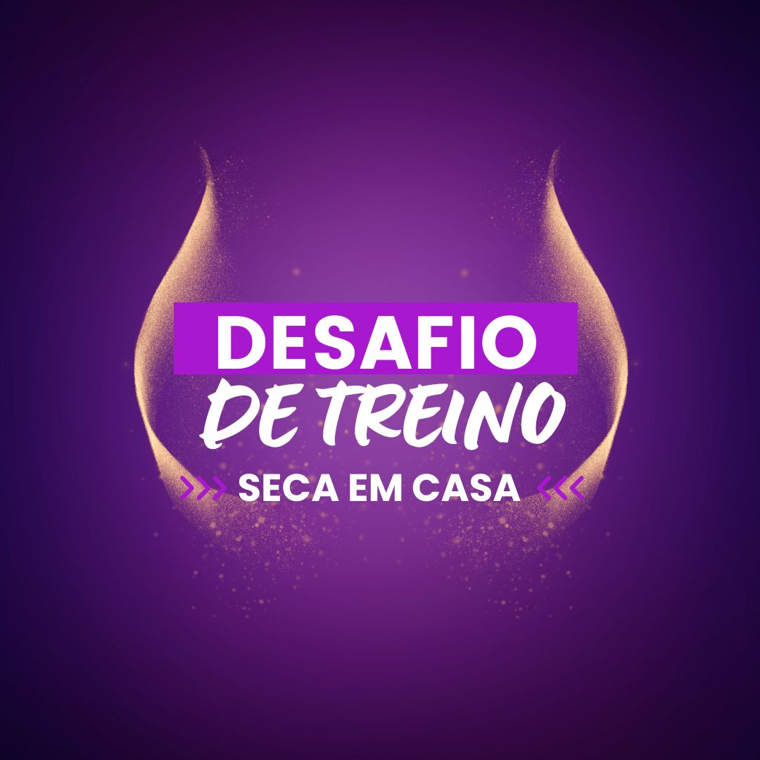 Desafio Seca Em Casa