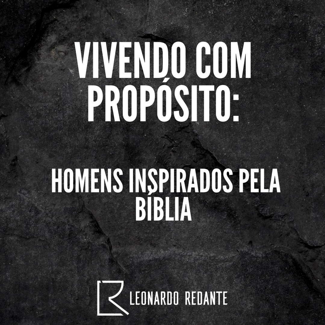 Vivendo com Propósito: Homens Inspirados pela Bíblia