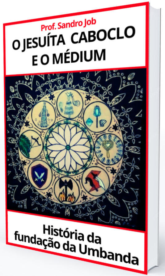 O JESUÍTA CABOCLO E O MÉDIUM-História da fundação da Umbanda