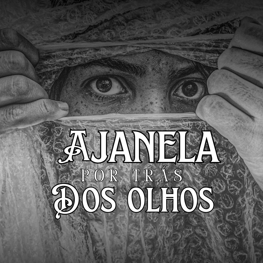 A JANELA POR TRÁS DOS OLHOS