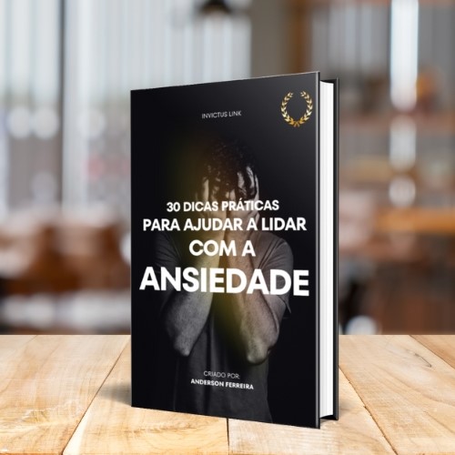 30 PRATICAS PARA LIDAR COM A ANSIEDADE