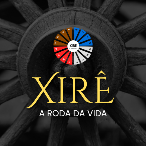 XIRÊ A RODA DA VIDA