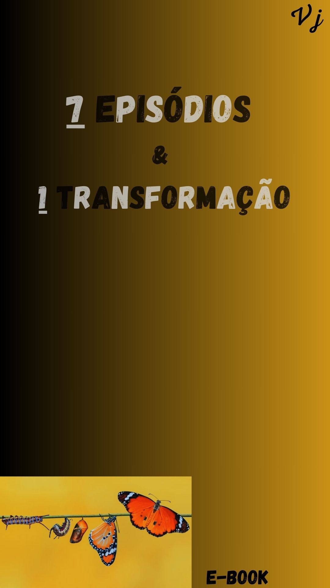 7 Episódios & 1 transformação