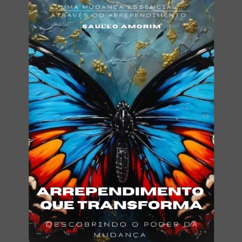 Arrependimento que Transforma: Descobrindo o poder da mudança.