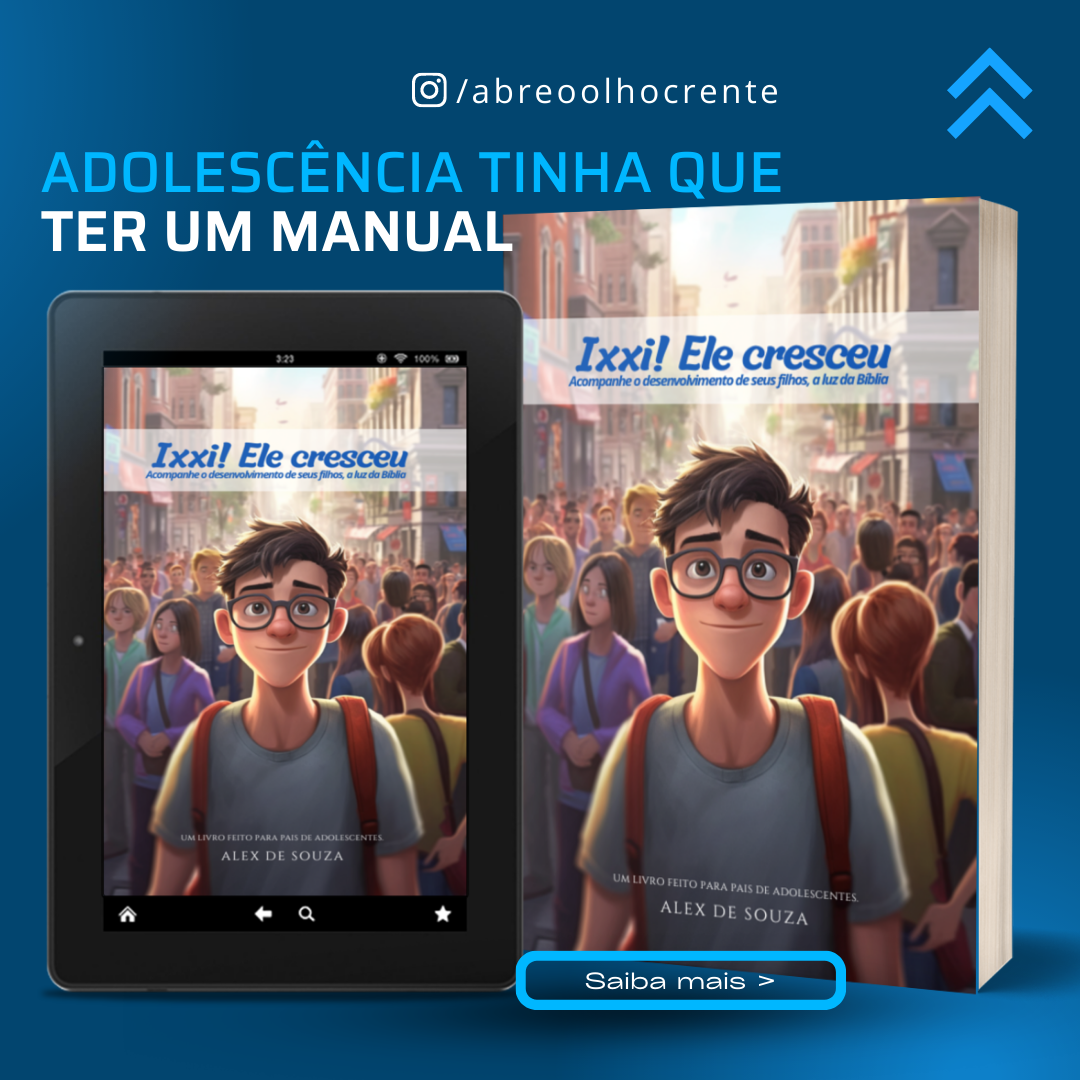 Ele Cresceu: Orientações Bíblicas para Pais de Adolescentes