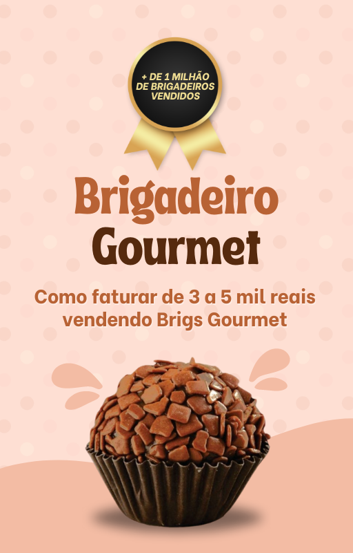 Como faturar de 3 a 5 mil reais vendendo Brigs gourmet