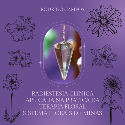 E-BOOK Radiestesia Clínica Aplicada na Terapia Floral - Sistema Florais de Minas