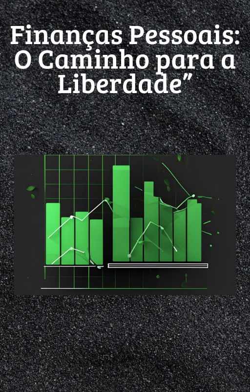 Finanças pessoais: o caminho para liberdade