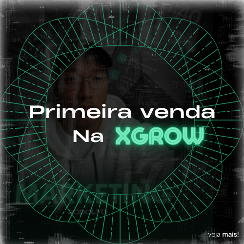 Primeira venda - XGROW