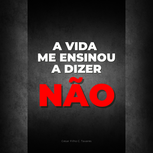 A vida me ensinou a dizer não