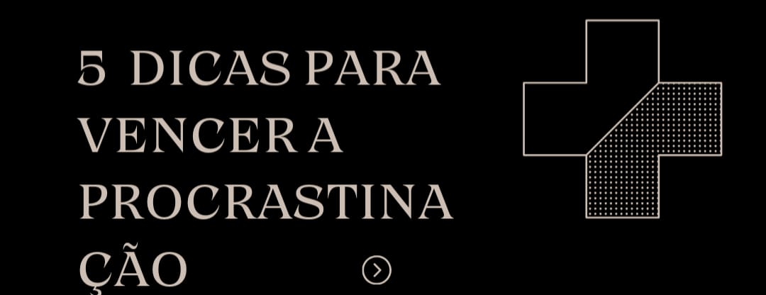 A arte de Vencer a procrastinação: Transforme sua Vida com essas Simples Técnicas